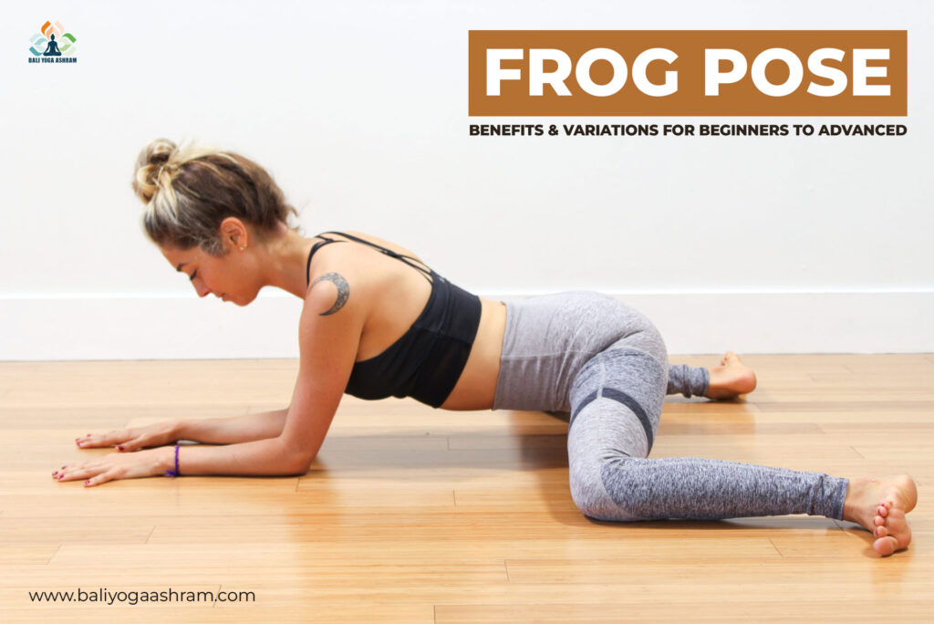 Frog Pose Benefits Variations For Beginners To Advanced